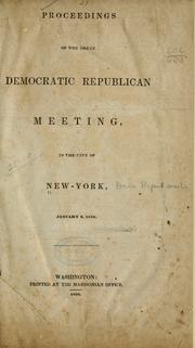 Cover of: Proceedings of the great Democratic Republican meeting in the city of New York, January 2, 1838. by New York Democratic Republican meeting, 1838