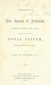 Cover of: Project of a new system of arithmetic, weight, measure and coins: proposed to be called the tonal system, with sixteen to the base