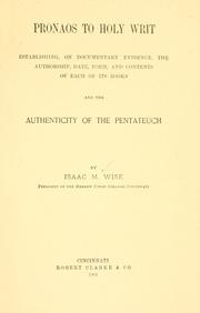 Cover of: Pronaos to Holy Writ: establishing, on documentary evidence, the authorship, date, form, and contents of each of its books and the authenticity of the Pentateuch.