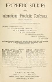 Cover of: Prophetic studies of the International Prophetic Conference. by American Bible and Prophetic Conference (2nd 1886 Chicago, Ill.)