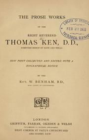 Cover of: The prose works of the Right Reverend Thomas Ken, D.D., sometime bishop of Bath and Wells by Thomas Ken