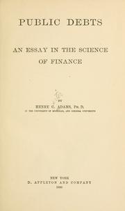 Cover of: Public debts: an essay in the science of finance