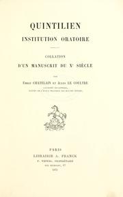Cover of: Quintilien, Institution oratoire: collation d'un manuscrit du 10e siècle par Émile Chatelain et Jules Le Coultre.