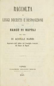 Cover of: Raccolta di leggi decreti e disposizioni sul Banco di Napoli.: Per cura di Achille Nardi.