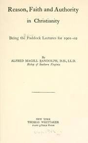 Cover of: Reason, faith and authority in Christianity: being the Paddock lectures for 1901-02