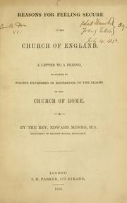 Cover of: Reasons for feeling secure in the Church of England: a letter to a friend, in answer to doubts expressed in reference to the claims of the Church of Rome