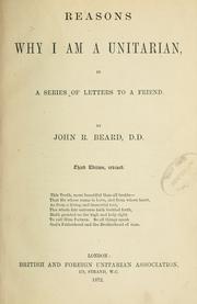 Cover of: Reasons why I am a Unitarian: in a series of letters to a friend