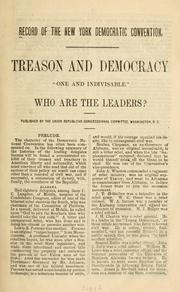 Cover of: Record of the New York Democratic convention.: Treason and Democracy "one and indivisable [!]" Who are the leaders?