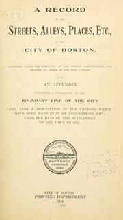 Cover of: A record of the streets, alleys, places, etc., in the city of Boston by Boston (Mass.). Street Laying-Out Dept.