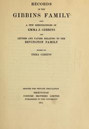 Cover of: Records of the Gibbins family: also a few reminiscences of Emma J. Gibbins, and letters and papers related to the Bevington family