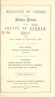 Cover of: Register of voters for the northern division of the County of Durham, 1868-9, and poll taken 24 November, 1868. by Durham County Council.