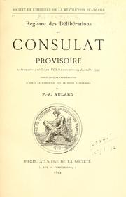 Cover of: Registre des délibérations du consulat provisoire: 20 brumaire-3 nivôse an VIII (11 novembre-24 décembre 1799), publié pour la première fois d'après le manuscrit des archives nationales