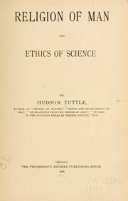 Cover of: Religion of man and ethics of science by Tuttle, Hudson