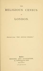 Cover of: The religious census of London by Reprinted from "The British weekly".