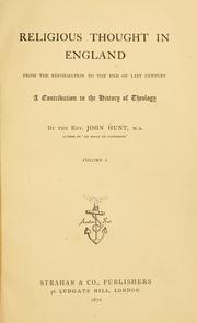 Religious thought in England, from the Reformation to the end of last century by Hunt, John