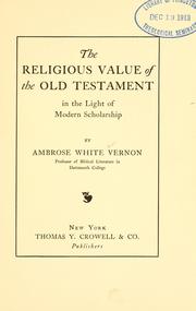 Cover of: The religious value of the Old Testament in the light of modern scholarship by Ambrose White Vernon