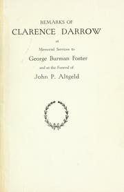 Cover of: Remarks of Clarence Darrow at memorial services to George Burman Foster and at the funeral of John P. Altgeld.