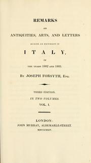 Cover of: Remarks on antiquities, arts, and letters during an excursion in Italy, in the years 1802 and 1803 by Joseph Forsyth