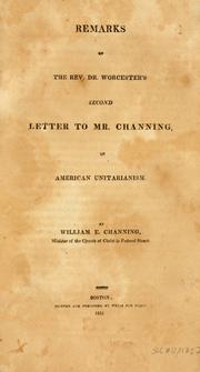 Cover of: Remarks on the Rev. Dr. Worcester's second letter to Mr. Channing, on American Unitarianism.