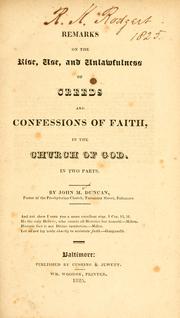 Cover of: Remarks on the rise, use and unlawfulness of creeds and confessions of faith in the church of God. by Duncan, John M.