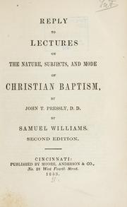 Cover of: Reply to lectures on the nature, subjects, and mode of Christian baptism by John T. Pressly, D.D.