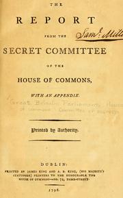 Cover of: The report from the Secret Committee of the House of commons: with an appendix ...