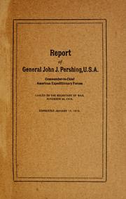 Cover of: Report of General John J. Pershing, U.S.A., Commander-in-Chief, American Expeditionary Forces. Cabled to the Secretary of War, November 20, 1918. Cor. January 16, 1919.