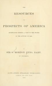Cover of: The resources and prospects of America ascertained during a visit to the States in the autumn of 1865