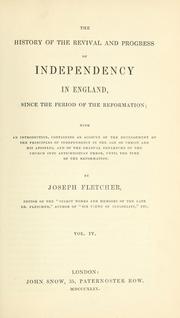 Cover of: The history of the revival and progress of Independency in England: since the period of the Reformation ; with an introduction, containing an account of the development of the principles of Independency in the age of Christ and His Apostles, and of the gradual departure of the Church into antichristian error, until the time of the Reformation