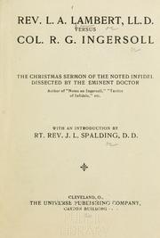 Cover of: Rev. L. A. Lambert, LL.D. versus Col. R. G. Ingersoll: the Christmas sermon of the noted infidel dissected by the eminennt doctor