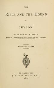 Cover of: The rifle and the hound in Ceylon by Baker, Samuel White Sir