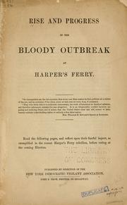 Cover of: Rise and progress of the bloody outbreak at Harper's Ferry ... by New York Democratic vigilant association, New York Democratic vigilant association