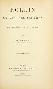 Cover of: Rollin, sa vie, ses oeuvres et l'université de son temps by Louis Henri Ferté