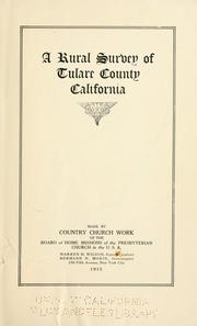Cover of: A rural survey of Tulare County, California, made by Country church work of the Board of home missions of the Presbyterian church in the U.S.A by Presbyterian Church in the U.S. Board of Home Missions. Dept. of Church and Country Life.