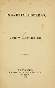 Cover of: Sacramental discourses by Alexander, James W.