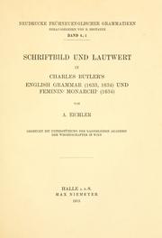 Cover of: Schriftbild und Lautwert in Charles Butler's English grammar (1633, 1634) und Feminin' Monarchi' (1634) Gedruckt mit Unterstützung der Kaiserlichen Akademie der Wissenschaften in Wien.