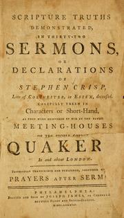 Cover of: Scripture truths demonstrated, in thirty-two sermons: or, Declarations of Stephen Crisp