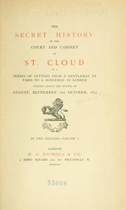 Cover of: secret history of the court and cabinet of St. Cloud: in a series of letters from a gentleman at Paris to a nobleman in London