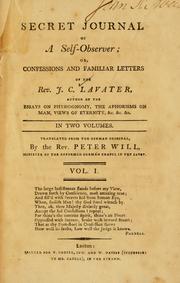 Cover of: Secret journal of a self-observer: or, Confessions and familiar letters of the Rev. J. C. Lavater ...