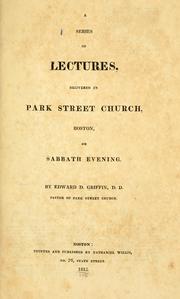 Cover of: A series of lectures delivered in Park Street Church, Boston, on Sabbath evenings by Edward Dorr Griffin