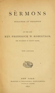 Cover of: Sermons preached at Brighton: by the late Frederick W. Robertson.
