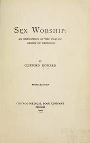 Cover of: Sex worship: an exposition of the phallic origin of religion