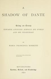 Cover of: A shadow of Dante: being an essay towards studying himself, his world and his pilgrimage