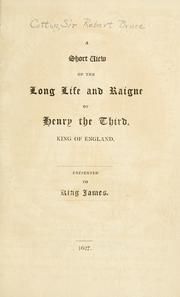 Cover of: A short view of the long life and raigne of Henry the Third, King of England.: Presented to King James. 1627.