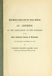 Cover of: The sifted grain and the grain sifters: An address at the dedication of the building of the State historical society of Wisconsin at Madison, October 19, 1900