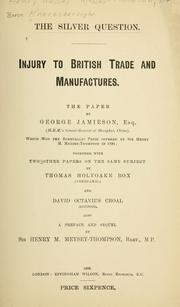 Cover of: The silver question.: Injury to British trade and manufactures.