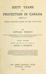 Cover of: Sixty years of protection in Canada, 1846-1912: where industry leans on the politician.