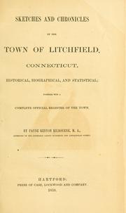 Cover of: Sketches and chronicles of the town of Litchfield, Connecticut: historical, biographical, and statistical : together with a complete official register of the town