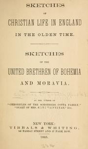 Sketches of Christian life in England in the olden time ; Sketches of the United Brethren of Bohemia and Moravia by Elizabeth Rundle Charles