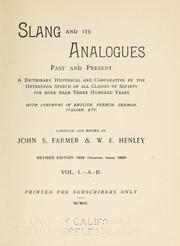 Cover of: Slang and its analogues past and present.: A dictionary historical and comparative of the heterodox speech of all classes of society for more than three hundred years. With synonyms in English, French, German, Italian, etc.